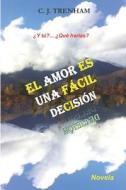 EL AMOR ES UNA FACIL DECISION di TRENHAM C.J. TRENHAM edito da Independently Published