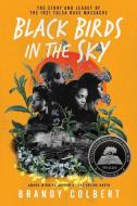 Black Birds in the Sky: The Story and Legacy of the 1921 Tulsa Race Massacre di Brandy Colbert edito da BALZER & BRAY