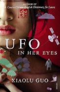 UFO in Her Eyes di Xiaolu Guo edito da Vintage Publishing