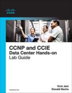 CCNP And CCIE Data Center Hands-on Lab Guide di Vinit Jain edito da Pearson Education (US)