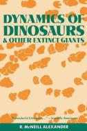 Dynamics of Dinosaurs and Other Extinct Giants (Paper) di R. McNeill Alexander edito da Columbia University Press
