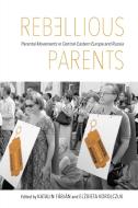 Rebellious Parents edito da Indiana University Press