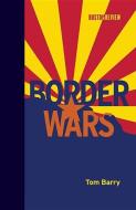 Border Wars di Tom Barry edito da MIT Press