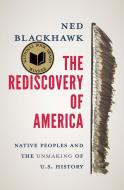 The Rediscovery Of America di Ned Blackhawk edito da Yale University Press