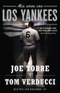 Mis Anos Con los Yankees = My Years with the Yankees di Joe Torre, Tom Verducci edito da RANDOM HOUSE ESPANOL