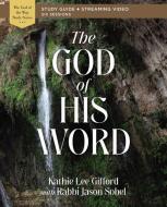 The God Of His Word Study Guide Plus Streaming Video di Kathie Lee Gifford edito da HarperChristian Resources