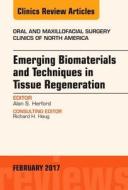 Emerging Biomaterials and Techniques in Tissue Regeneration, An Issue of Oral and Maxillofacial Surgery Clinics of North di Alan S. Herford edito da Elsevier - Health Sciences Division
