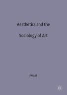 Aesthetics and the Sociology of Art di Janet Wolff edito da Palgrave Macmillan