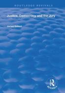Justice, Democracy And The Jury di James Gobert edito da Taylor & Francis Ltd