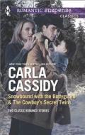 Snowbound with the Bodyguard and the Cowboy S Secret Twins: The Cowboy's Secret Twins di Carla Cassidy edito da Harlequin