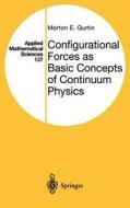 Configurational Forces as Basic Concepts of Continuum Physics di Morton E. Gurtin edito da Springer New York