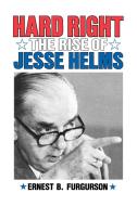 Hard Right: The Rise of Jesse Helms di Ernest B. Furguson edito da W W NORTON & CO