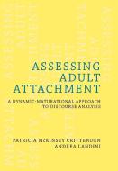 Assessing Adult Attachment di Patricia McKinsey Crittenden, Andrea Landini edito da WW Norton & Co