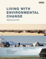 Living with Environmental Change: Waterworlds di Kirsten Hastrup edito da ROUTLEDGE