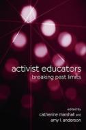 Activist Educators di Catherine Marshall edito da Routledge