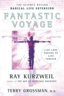 Fantastic Voyage: Live Long Enough to Live Forever di Ray Kurzweil, Terry Grossman edito da PLUME