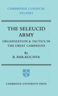 The Seleucid Army di Bezalel Bar-Kochva edito da Cambridge University Press