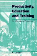 Productivity, Education and Training di S. J. Prais edito da Cambridge University Press