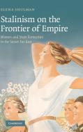 Stalinism on the Frontier of Empire di Elena Shulman edito da Cambridge University Press