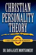 CHRISTIAN PERSONALITY THEORY di Dan Montgomery, Kate Montgomery edito da Lulu.com