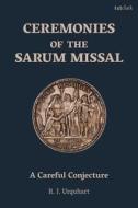 Ceremonies of the Sarum Missal: A Careful Conjecture di Richard Urquhart edito da T & T CLARK US