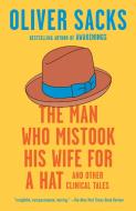 The Man Who Mistook His Wife for a Hat: And Other Clinical Tales di Oliver Sacks edito da VINTAGE
