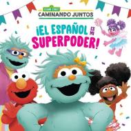 ¡El Español Es Mi Superpoder! (Sesame Street) (Spanish Is My Superpower! Spanish Edition) di Maria Correa edito da RANDOM HOUSE