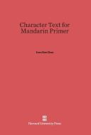 Character Text for Mandarin Primer di Yuen Ren Chao edito da Harvard University Press