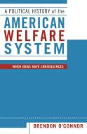 A Political History of the American Welfare System di Brendon O'Connor edito da Rowman & Littlefield