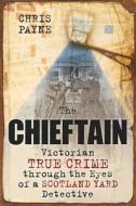 The Chieftain di Chris Payne edito da The History Press Ltd