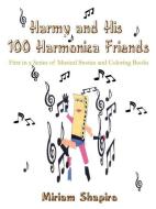 Harmy and His 100 Harmonica Friends di Miriam C. Shapiro edito da AUTHORHOUSE