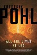 All the Lives He Led di Frederik Pohl edito da St. Martins Press-3PL