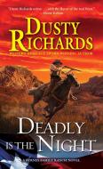 Deadly Is The Night di Dusty Richards edito da Kensington Publishing