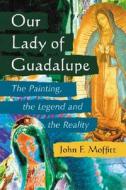 Moffatt, J:  Our Lady of Guadalupe di John F. Moffatt edito da McFarland