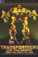 Transformers and Philosophy: More Than Meets the Mind edito da OPEN COURT