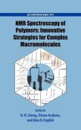 NMR Spectroscopy of Polymers: Innovative Strategies for Complex Macromolecules di H. N. Cheng edito da AMER CHEMICAL SOC