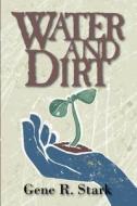 Water and Dirt di Gene R. Stark edito da North Star Press of St. Cloud
