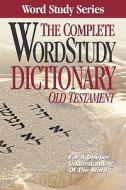 The Complete Word Study Dictionary: Old Testament di Warren Baker, Eugene Carpenter edito da AMG PUBL