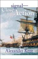 Signal-Close Action! di Alexander Kent edito da McBooks Press