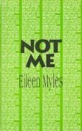Not Me di Eileen Myles edito da Autonomedia