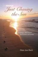 Just Chasing the Sun di Dixie Ann Black edito da Amani Publishing