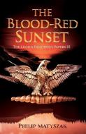 The Blood-Red Sunset: The Lucius Panderius Papers III di Philip Matyszak edito da LIGHTNING SOURCE INC