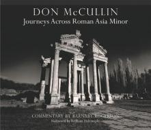 Don McCullin in Anatolia: Roman Roads: A Journey Across Asia Minor di Barnaby Rogerson edito da CORNUCOPIA BOOKS CAIQUE PUB