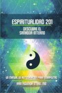 Espiritualidad 201, Descubre el sanador interno di Iván Figueroa-Otero edito da Storyfire Ltd