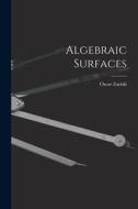 Algebraic Surfaces di Oscar Zariski edito da LIGHTNING SOURCE INC