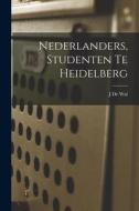 Nederlanders, Studenten Te Heidelberg di J. De Wal edito da LEGARE STREET PR
