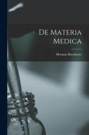 De Materia Medica di Herman Boerhaave edito da LEGARE STREET PR