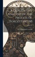 A Qualitative Analysis of the Process of Forgetting N1; Volume 29 di Harold Randolph Crosland edito da LEGARE STREET PR