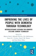 Improving The Lives Of People With Dementia Through Technology edito da Taylor & Francis Ltd