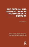 The English And Colonial Bars In The Nineteenth Century di Daniel Duman edito da Taylor & Francis Ltd